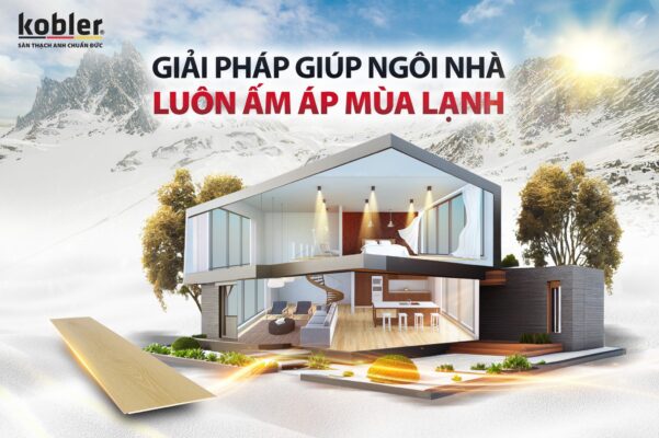 GIẢI PHÁP GIÚP NGÔI NHÀ LUÔN ẤM ÁP MÙA LẠNH